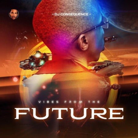 DJ Consequence – Vibes From The Future Album zip mp3 download free 2020