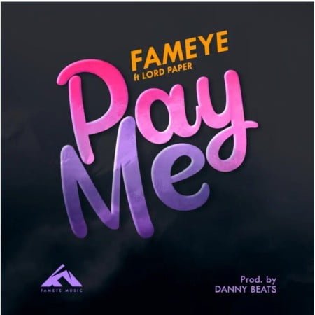 Fameye – Pay Me ft. Lord Paper mp3 download free