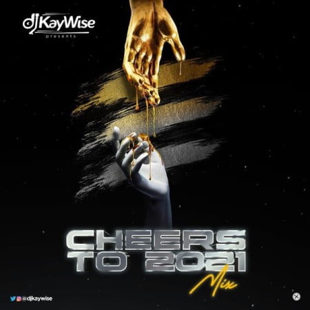 DJ Kaywise – Cheers To 2021 Mix mp3 download free