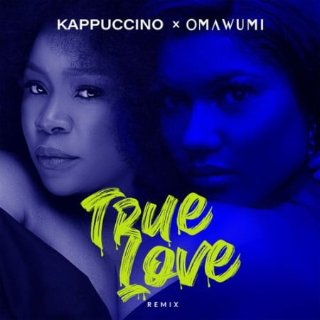 Kappuccino & Omawumi – True Love (Remix) mp3 download free