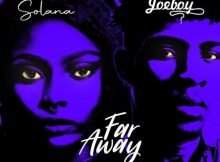 Solana – Far Away ft. Joeboy mp3 download free