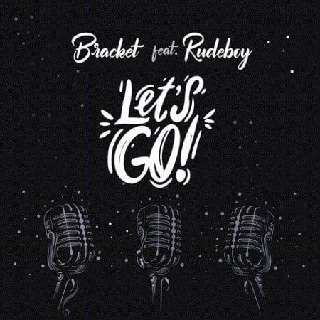 Bracket – Let’s Go ft. Rudeboy mp3 download free lyrics