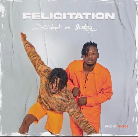 DJ Voyst – Felicitation ft. Joeboy mp3 download free lyrics
