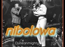Duncan Mighty – Nibolowa ft. Burna Boy mp3 download free lyrics