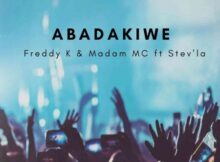 Freddy K - Abadakiwe ft. Madam MC & Stev'La mp3 download free lyrics