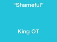 King OT – Shameful mp3 download free lyrics