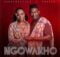 Afrotraction & Unathi – Ngowakho mp3 download free lyrics