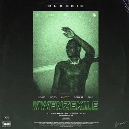 Blxckie – Kwenzekile ft. Madumane & Chang Cello mp3 download free lyrics