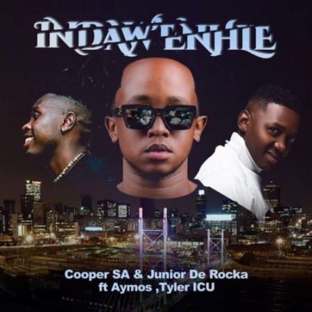 Cooper SA & Junior De Rocka – Indaw’Enhle ft. Aymos & Tyler ICU mp3 download free lyrics