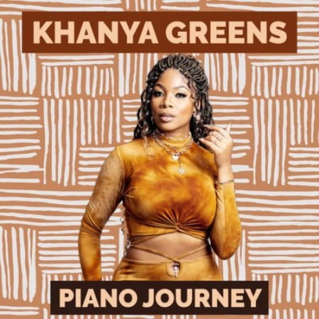 Khanya Greens – Piano Journey Album zip mp3 download free 2021 datafilehost zippyshare
