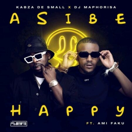 Kabza De Small & DJ Maphorisa – Asibe Happy ft. Ami Faku mp3 download free 2021 original mix full song