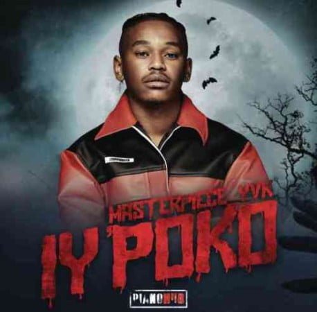 Masterpiece YVK – Iy’poko ft. Tyler ICU, Young Stunna & Mdu aka TRP mp3 download free lyrics