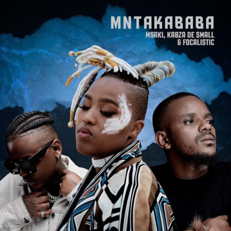 Msaki Mntakababa ft. Kabza De Small & Focalistic (MP3 Download)