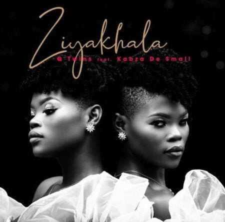 Q Twins - Ziyakhala ft. Kabza De Small mp3 download free lyrics