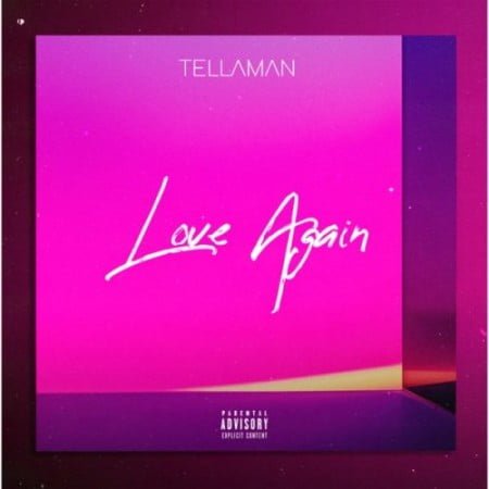 Tellaman – Love Again mp3 download free lyrics
