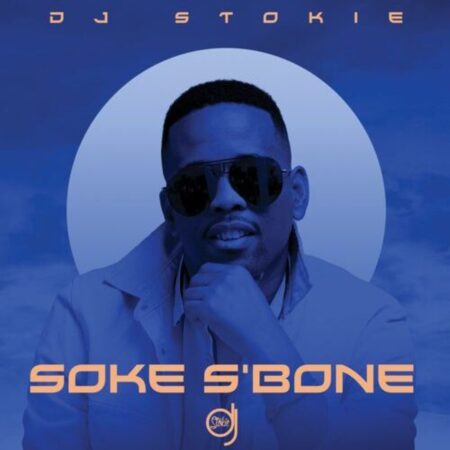 DJ Stokie – Soke S’Bone ft. Loxion Deep, Sir Trill, Nobantu & Murumba Pitch mp3 download free lyrics