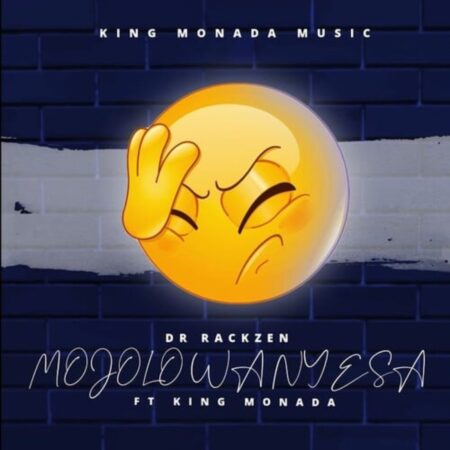 Dr Rackzen – Mojolo Wanyesa ft. King Monada mp3 download free lyrics