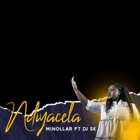 Minollar – Ndiyacela ft. DJ SK mp3 download free lyrics
