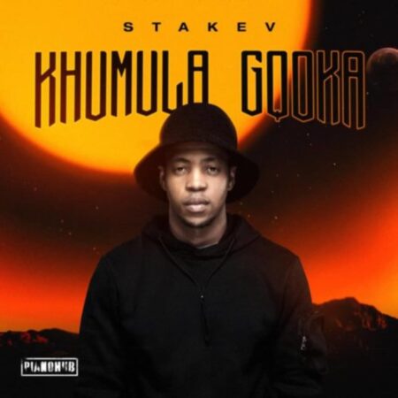 Stakev – Khumula Gqoka mp3 download free lyrics