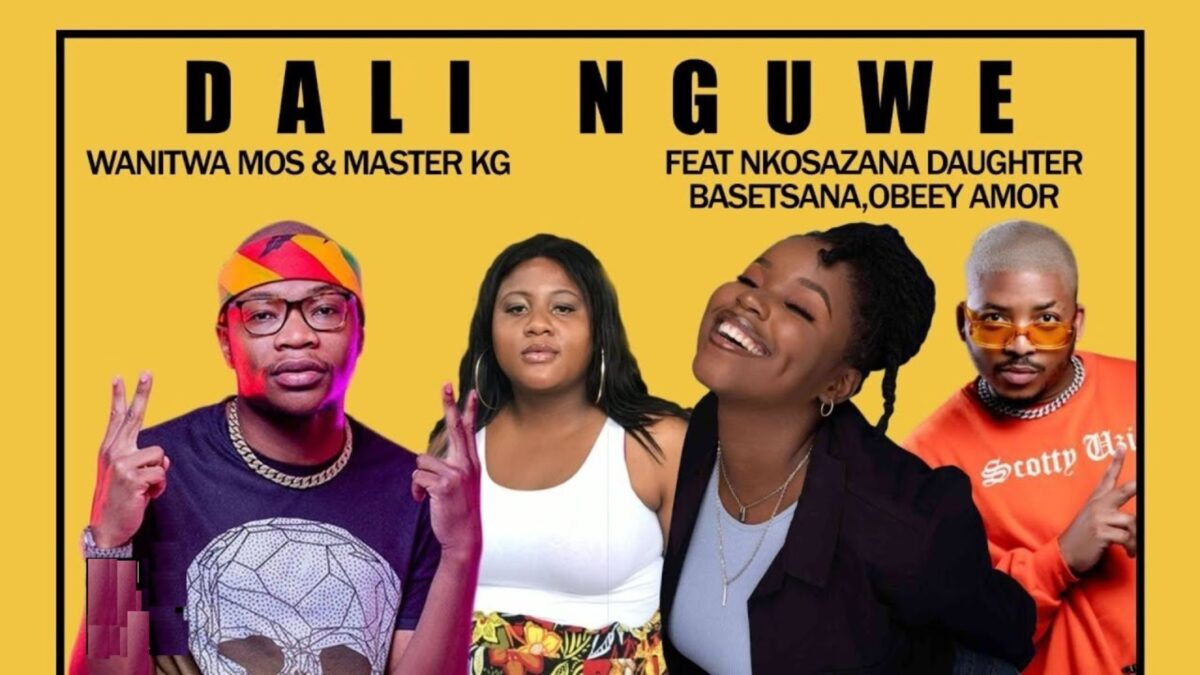 Wanitwa Mos & Master KG – Dali Nguwe ft. Nkosazana Daughter, Basetsana & Obeey Amor mp3 download free lyrics