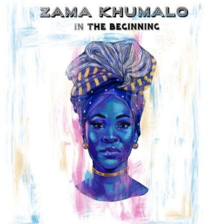 Zama Khumalo – In The Beginning Album zip mp3 download free 2021 datafilehost zippyshare