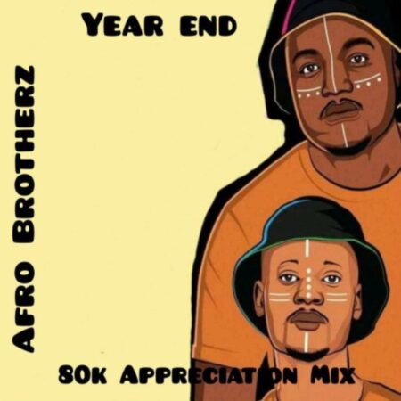 Afro Brotherz - 80K Appreciation Mix (End Year) mp3 download free 2021 mixtape
