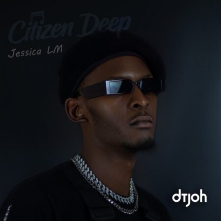 Citizen Deep – Dtjoh ft. Jessica LM mp3 download free lyrics