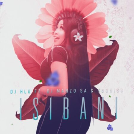 DJ Hlo – Isibani ft. DJ Manzo SA & Siboniso mp3 download free lyrics