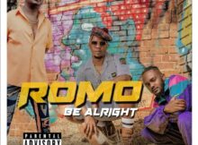 Romo – Be Alright ft. Kwesta & Mr Brown mp3 download lyrics free