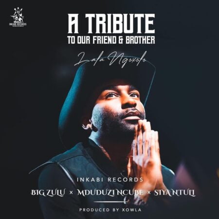 Big Zulu, Mduduzi Ncube & Siya Ntuli – A Tribute To Our Friend & Brother (Lala Ngoxolo) mp3 download free lyrics Riky Rick