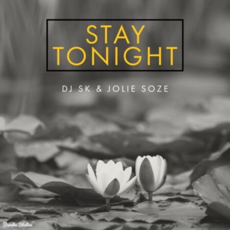 DJ SK – Stay Tonight ft. Jolie Soze mp3 download free lyrics