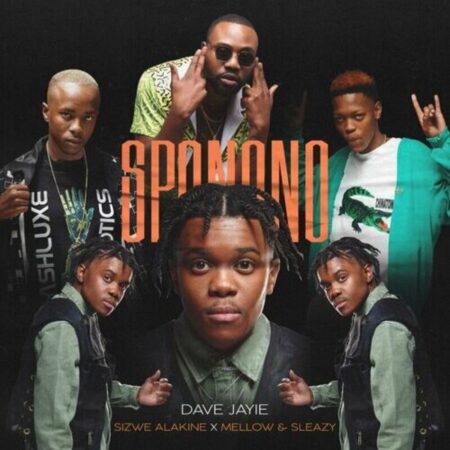 Dave Jayie – Sponono ft. Sizwe Alakine, Mellow & Sleazy mp3 download free lyrics