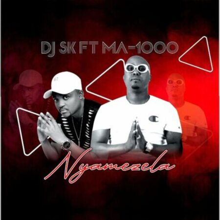 DJ SK - Nyamezela ft. Ma1000 The Vocalist mp3 download free lyrics