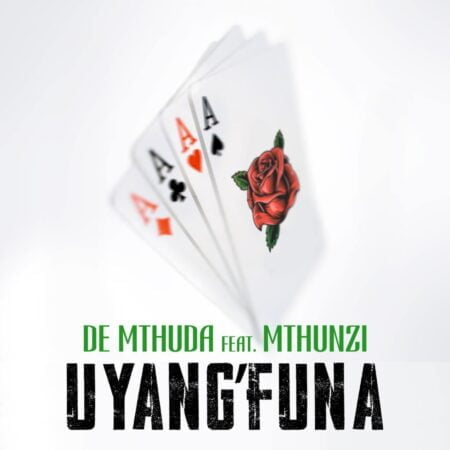 De Mthuda – Uyang'Funa ft. Mthunzi mp3 download free lyrics