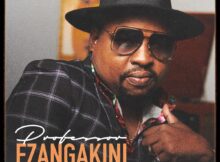 Professor – Ezangakini ft. Sun-EL Musician & Shwi mp3 download free lyrics
