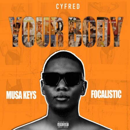 Cyfred – Your Body ft. Musa Keys & Focalistic mp3 download free lyrics