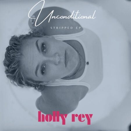 Holly Rey – Unconditional Stripped EP zip mp3 download free 2022 album zippyshare datafilehost itunes