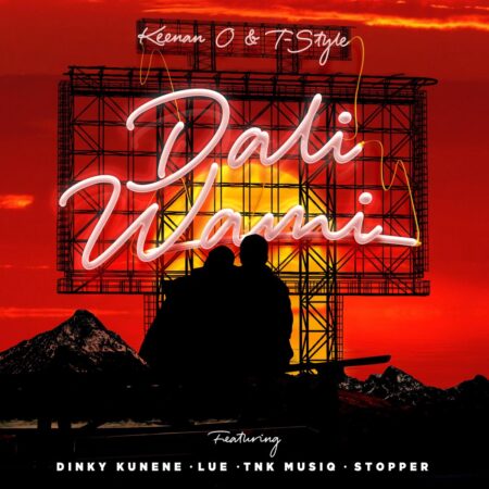 Keenan O & T-Style – Dali Wami ft. Dinky Kunene, Lue, TNK MusiQ & DJ Stopper mp3 download free lyrics