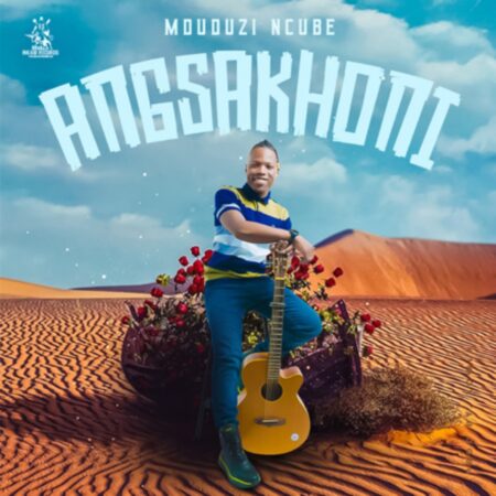 Mduduzi Ncube - Angsakhoni mp3 download free lyrics