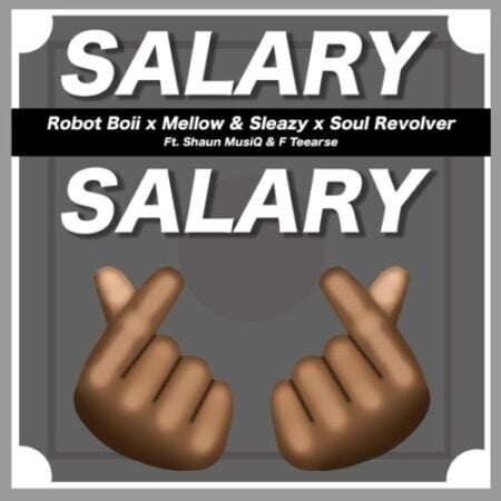 Robot Boii, Mellow & Sleazy – Salary Salary ft. Shaun MusiQ, F Teearse & Soul Revolver mp3 download free lyrics