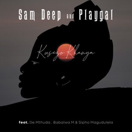 Sam Deep & Playgal – Kusezo Khanya ft. De Mthuda, Babalwa M & Sipho Magudela mp3 download free lyrics
