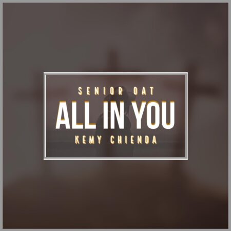 Senior Oat - All In You ft. Kemy Chienda mp3 download free lyrics