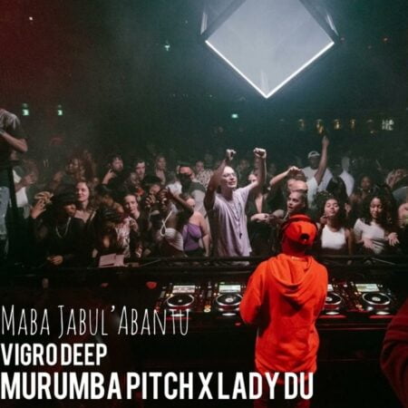 Vigro Deep – Maba Jabul’Abantu ft. Murumba Pitch & Lady Du mp3 download free lyrics