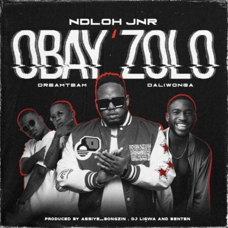Ndloh Jnr - Obay'Zolo ft. Daliwonga & Dreamteam mp3 download free lyrics