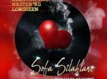 Wanitwa Mos, Master KG & Lowsheen – Sofa Silahlane ft. Nkosazana Daughter mp3 download free lyrics