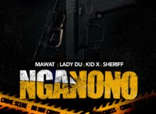 MAWAT, Lady Du, Kid X & Sheriff – nGanono mp3 download free lyrics