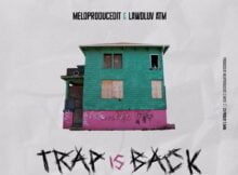 Meloproducedit & Lawdluv ATM – Trap Is Back ft. Emtee, FlowJones JR & JAYHood mp3 download free lyrics
