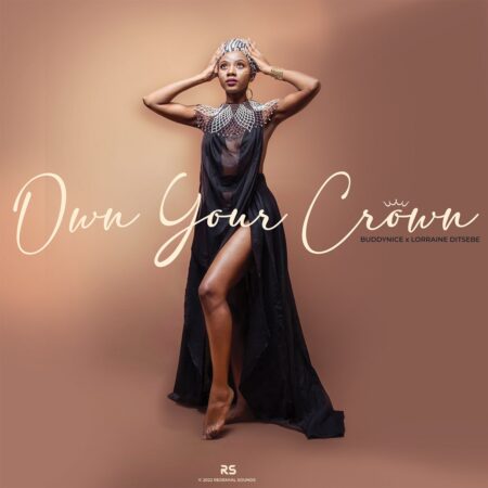 Buddynice – Own Your Crown ft. Lorraine Ditsebe mp3 download free lyrics