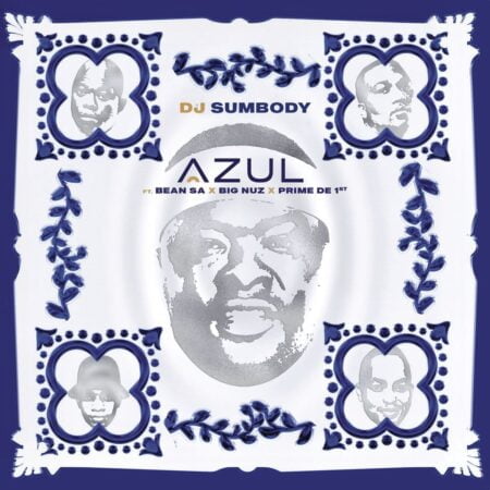 DJ Sumbody – Azul ft. Big Nuz, Bean RSA & Prime De 1st mp3 download free lyrics