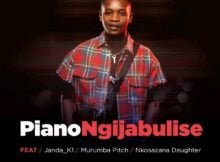 Deep London – Piano Ngijabulise ft. Murumba Pitch, Nkosazana Daughter & Janda K1 mp3 download free lyrics